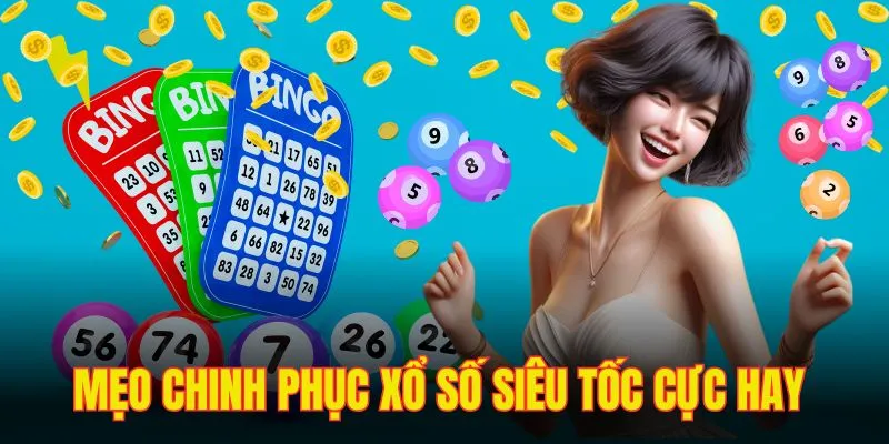 Mẹo chinh phục xổ số siêu tốc cực hay