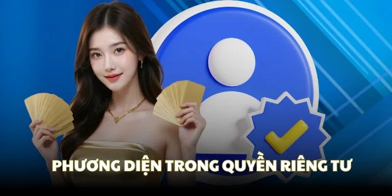 Những phương diện chính của quyền riêng tư 789P