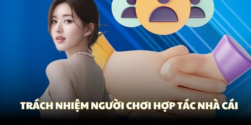 Trách nhiệm người chơi về nguyên tắc bảo mật